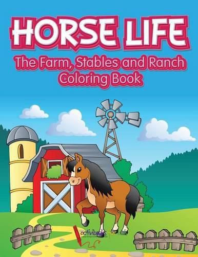 Cover image for Horse Life. The Farm, Stables and Ranch Coloring Book