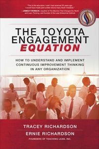 Cover image for The Toyota Engagement Equation: How to Understand and Implement Continuous Improvement Thinking in Any Organization