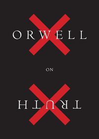 Cover image for Orwell on Truth