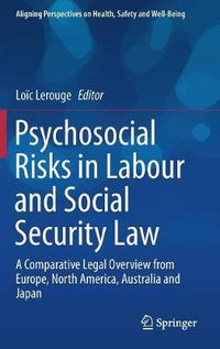 Cover image for Psychosocial Risks in Labour and Social Security Law: A Comparative Legal Overview from Europe, North America, Australia and Japan