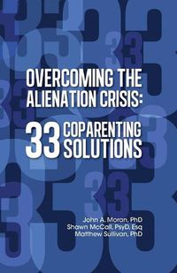 Cover image for Overcoming the Alienation Crisis: 33 Coparenting Solutions