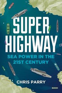 Cover image for Super Highway: Sea Power in the 21st Century