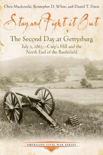 Stay and Fight it out: The Second Day at Gettysburg, July 2, 1863, Culp's Hill and the North End of the Battlefield