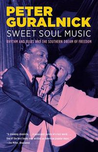 Cover image for Sweet Soul Music: Rhythm and Blues and the Southern Dream of Freedom