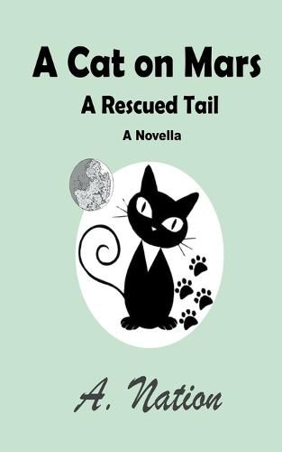 Cover image for A Cat On Mars - A Rescued Tail - A Novella