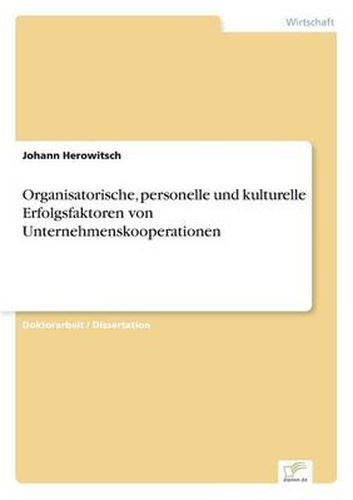 Cover image for Organisatorische, personelle und kulturelle Erfolgsfaktoren von Unternehmenskooperationen