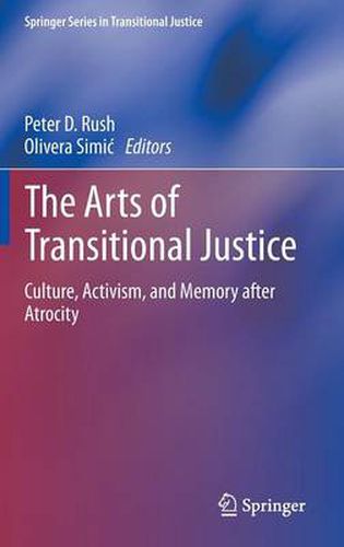 Cover image for The Arts of Transitional Justice: Culture, Activism, and Memory after Atrocity