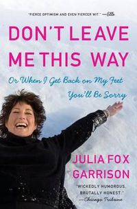 Cover image for Don't Leave Me This Way: Or When I Get Back on My Feet You'll Be Sorry