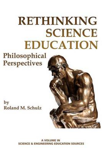 Cover image for Rethinking Science Education: Philosophical Perspectives