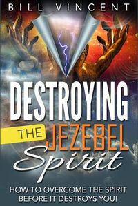 Cover image for Destroying the Jezebel Spirit