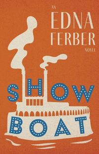 Cover image for Show Boat - An Edna Ferber Novel;With an Introduction by Rogers Dickinson