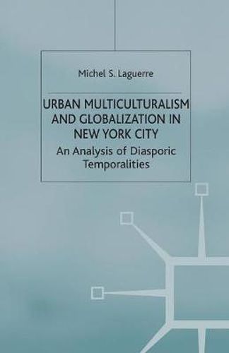 Cover image for Urban Multiculturalism and Globalization in New York City: An Analysis of Diasporic Temporalities