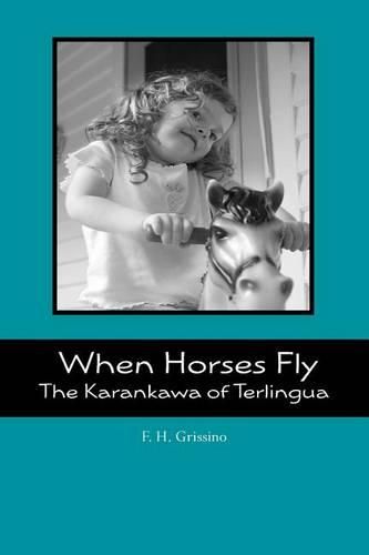 Cover image for When Horses Fly: The Karankawa of Terlingua