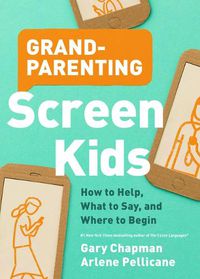 Cover image for Grandparenting Screen Kids