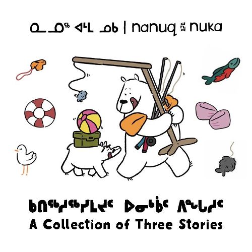 Cover image for Nanuq and Nuka: A Collection of Three Stories