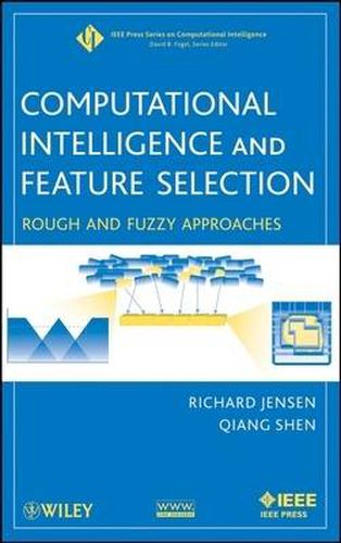 Cover image for Computational Intelligence and Feature Selection: Rough and Fuzzy Approaches