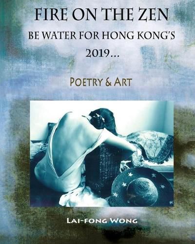 Cover image for Fire on the Zen: Be Water for Hong Kong's 2019