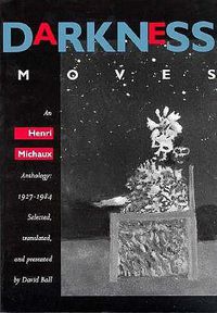 Cover image for Darkness Moves: An Henri Michaux Anthology, 1927-1984