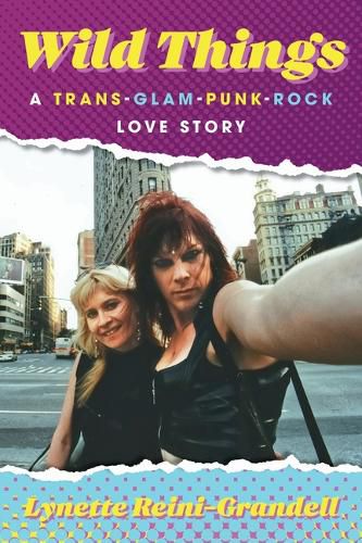 Cover image for Wild Things: A Trans-Glam-Punk-Rock Love Story