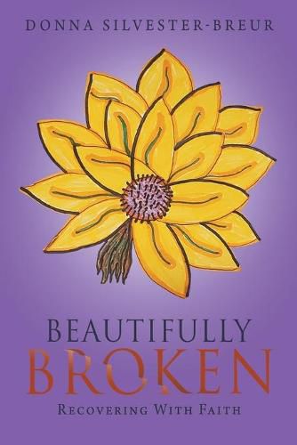 Cover image for Beautifully Broken: Recovering with Faith