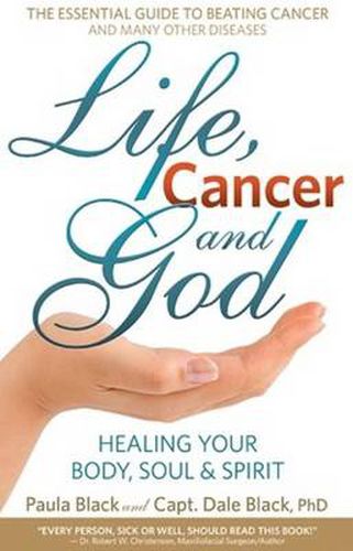 Cover image for Life, Cancer & God: The Essential Guide to Beating Cancer and Many Other Diseases