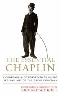 Cover image for The Essential Chaplin: Perspectives on the Life and Art of the Great Comedian