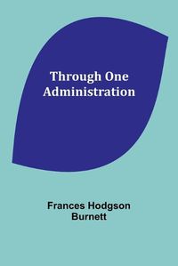 Cover image for Through One Administration