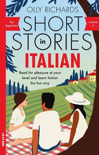 Cover image for Short Stories in Italian for Beginners - Volume 2: Read for pleasure at your level, expand your vocabulary and learn Italian the fun way with Teach Yourself Graded Readers