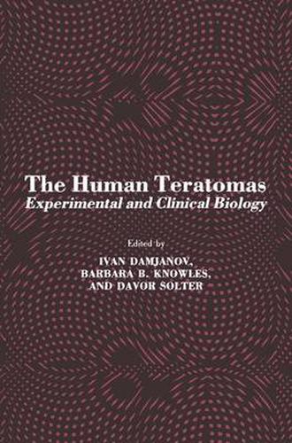 Cover image for The Human Teratomas: Experimental and Clinical Biology
