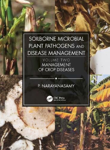 Cover image for Soilborne Microbial Plant Pathogens and Disease Management, Volume Two: Management of Crop Diseases