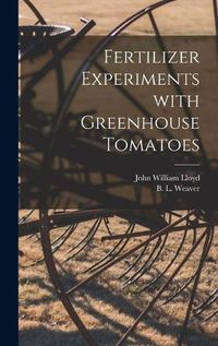 Cover image for Fertilizer Experiments With Greenhouse Tomatoes