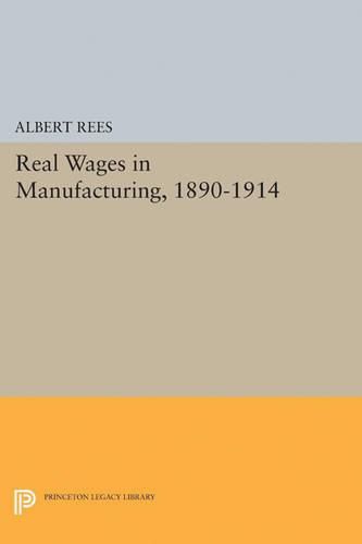 Cover image for Real Wages in Manufacturing, 1890-1914