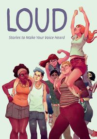 Cover image for Loud: Stories to Make Your Voice Heard