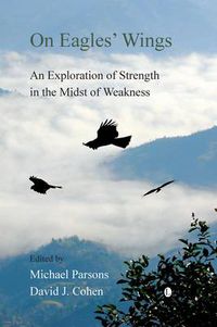 Cover image for On Eagles' Wings: An Exploration of Strength in the Midst of Weakness