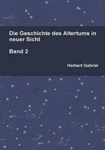 Cover image for Die Geschichte Des Altertums in Neuer Sicht Band 2