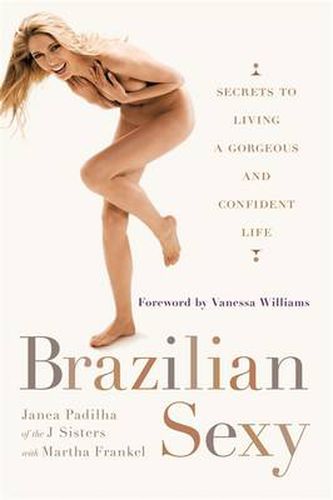 Cover image for Brazilian Sexy: Secrets to Living a Gorgeous and Confident Life