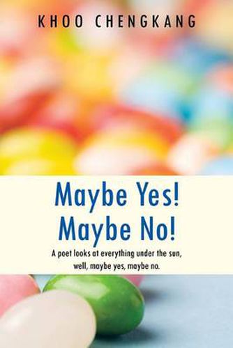 Cover image for Maybe Yes! Maybe No!: A Poet Looks at Everything Under the Sun, Well, Maybe Yes, Maybe No.