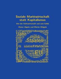 Cover image for Soziale Marktwirtschaft statt Kapitalismus: Von der Volkswirtschaft und vom Gelde