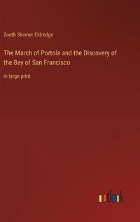 Cover image for The March of Portola and the Discovery of the Bay of San Francisco