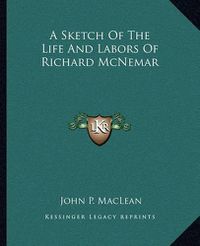 Cover image for A Sketch of the Life and Labors of Richard McNemar