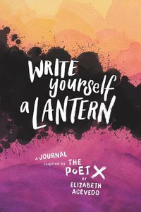 Cover image for Write Yourself a Lantern: A Journal Inspired by the Poet X