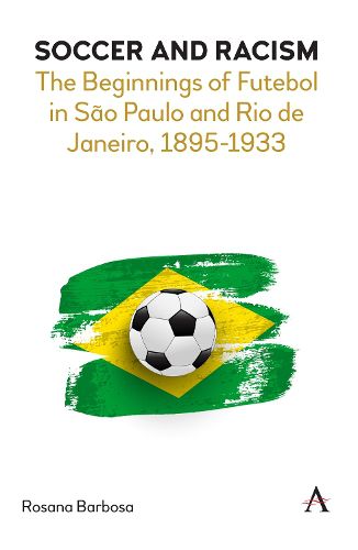 Cover image for Soccer and Racism: The Beginnings of Futebol in Sao Paulo and Rio de Janeiro, 1895-1933