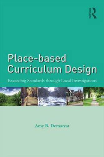 Cover image for Place-based Curriculum Design: Exceeding Standards through Local Investigations