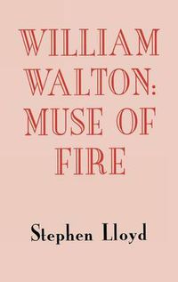 Cover image for William Walton: Muse of Fire