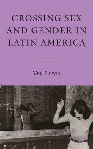 Cover image for Crossing Sex and Gender in Latin America