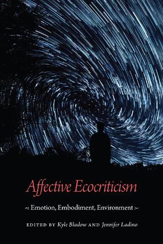 Cover image for Affective Ecocriticism: Emotion, Embodiment, Environment