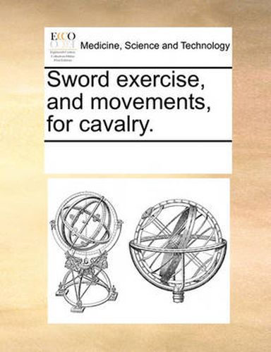 Cover image for Sword Exercise, and Movements, for Cavalry.