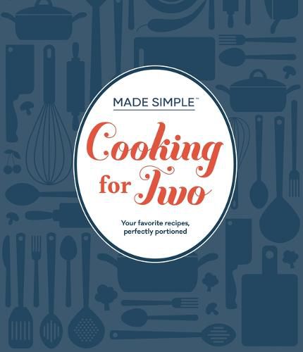 Made Simple - Cooking for Two: Your Favorite Recipes, Perfectly Portioned