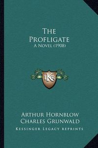 Cover image for The Profligate: A Novel (1908)