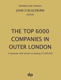 Cover image for The Top 6000 Companies in Outer London: Companies with assets exceeding GBP5,000,000